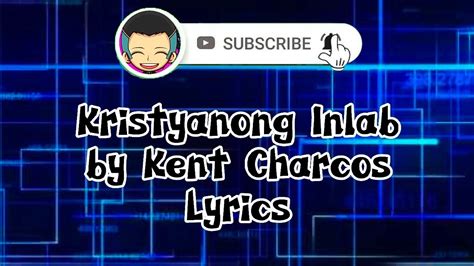 kristyanong inlab lyrics|Kent Charcos .